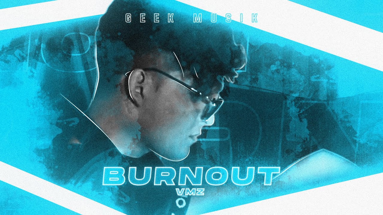 Burnout - VMZ  [prod.  Sidney Scaccio] | GeekMusik