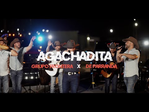 Grupo Frontera ft. De Parranda - Agachadita (En Vivo)
