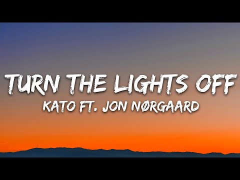 KATO - Turn The Lights Off (Lyrics) ft. Jon