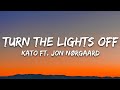 KATO - Turn The Lights Off (Lyrics) ft. Jon