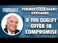 Former IRS Agent, Worked The Offer n Compromise Program At IRS Explains How To Know If You Qualify