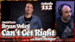 Good News Queers (Bryan Vokey) | Can&#39;t Get Right with Kurt Metzger Ep 112