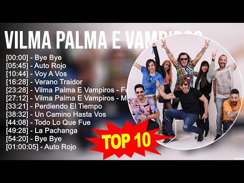 V.i.l.m.a P.a.l.m.a e V.a.m.p.i.r.o.s Greatest Hits ~ Top 100 Artists To Listen in 2023