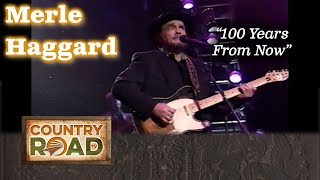 Merle Haggard sings 100 YEARS FROM NOW