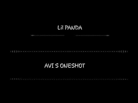 AVI S ONESHOT(Lil PANDA)