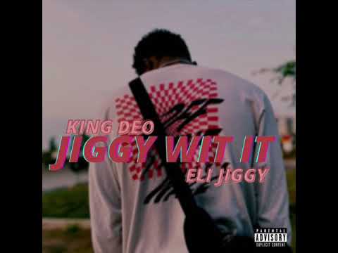 KING DEO Ft Eli Jiggy | JIGGY WIT IT (Official Audio)