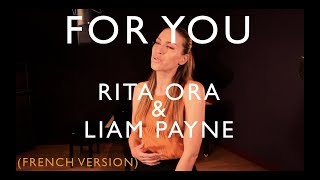 FOR YOU ( FRENCH VERSION ) RITA ORA, LIAM PAYNE ( FIFTY SHADES FREED ) SARA&#39;H COVER