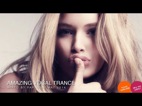 Paradise Trance ;) Amazing Vocal Trance May, 2014 Mix