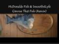 Smooth4Lyfe & McDonalds Singing Fish- Gimme ...