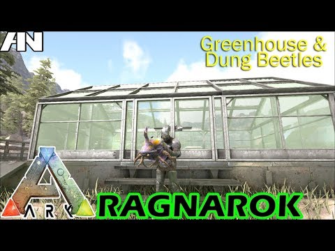 ARK: Survival Evolved (Ragnarok) - Greenhouse & Dung Beetles! - #17