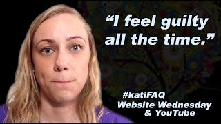 I Feel So Guilty All The Time... How Do I Overcome It?