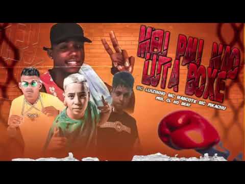 MC LUIZINHO - MC MASCOTE - MC PIKACHU - CL NO BEAT - MEU PAL NÃO LUTA BOXE