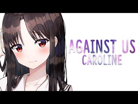Nightcore ➥ Against Us - Caroline (Lyrics)