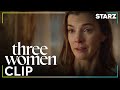 Three Women I Want A Separation Ep 6 Clip STARZ