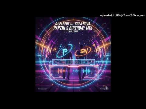DJ Papzin - Papzin's Birthday Mix (feat. Supa Nova) (31 July 2025) - compressed