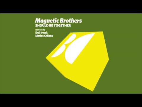 Magnetic Brothers - Should Be Together (Original Mix)