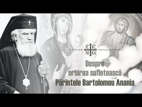 Părintele Bartolomeu Anania - Despre orbirea sufletească