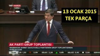 Başbakan Davutoğlu - AK Parti Grup Toplantısı | 13.01.2015 TEK PARÇA