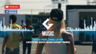 Spada feat. Anna Leyne – Catchfire (Sun Sun Sun) (EDX's Miami Sunset Remix)