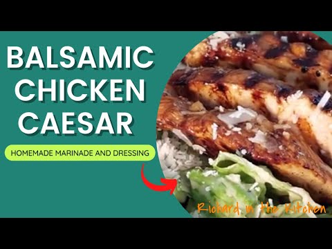 GRILLED BALSAMIC CHICKEN CAESAR SALAD WITH HOMEMADE MARINADE AND DRESSING