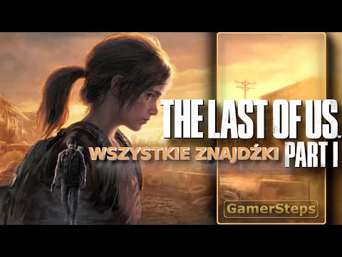 The Last of Us Part I : PS5 Remake | Wszystkie Znajdźki i Trofea