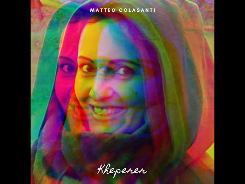 Matteo Colasanti - KHEPERER (full album - 2021)
