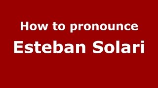 How to pronounce Esteban Solari