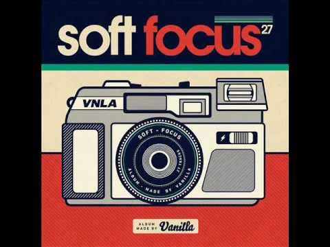 Vanilla : Soft Focus (FULL ALBUM)
