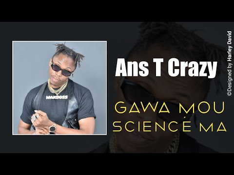 Ans T Crazy - Gawa Mou Sciencé Ma [Audio] 🇬🇳 2022