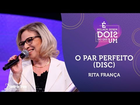 O Par Perfeito (DISC) | Rita França | Congresso Homens e Mulheres Diante do Trono