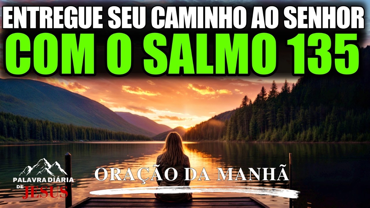 Morning Prayer to Commit Your Ways to God with Psalm 135 | Start Your Day in the Presence of God