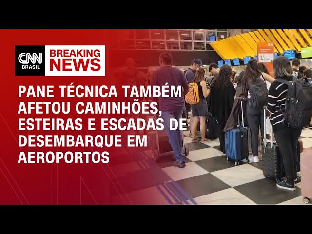 Pane técnica em aeroportos também afetou caminhões, esteiras e escadas de desembarque | LIVE CNN