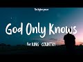 for KING & COUNTRY - God Only Knows (Lyrics)