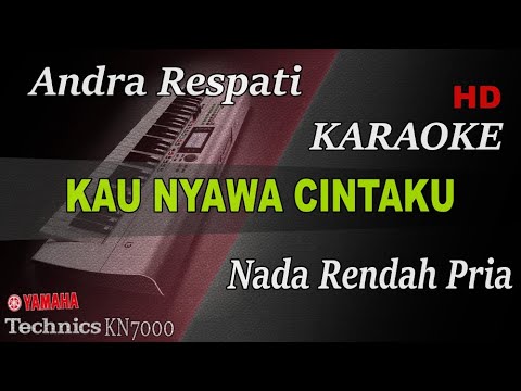 KAU NYAWA CINTAKU - ANDRA RESPATI ( NADA RENDAH ) || KARAOKE