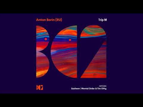 Anton Borin (RU) - Trip M (Mental Order, Tim Othy Remix)
