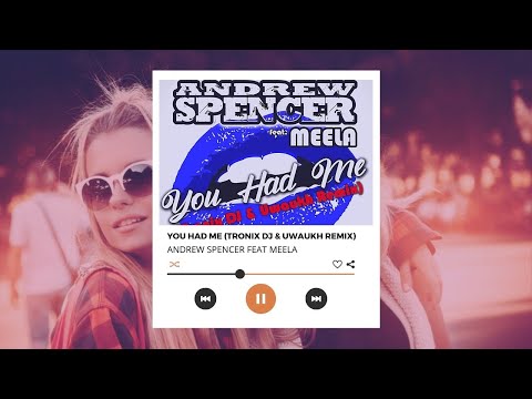 Andrew Spencer feat MEELA - You Had Me (Tronix DJ & Uwaukh Remix)