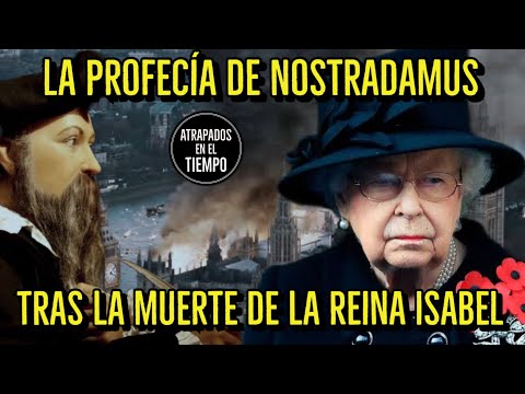 Profecías De Nostradamus Después De La Muerte De Isabel II