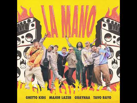 LA MANO - GUETTO KIDS ✘ MAJOR LAZER ✘ GUAYNAA ✘ TAVO RAYO