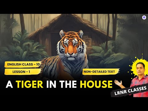 A Tiger in the House Class 10 English Lesson 1 Non-Detailed Text