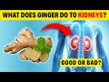 What Happens To Your Kidneys When You Eat Ginger Every Day