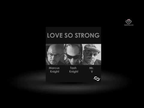 Marcus Knight feat Mr V & Tash Knight- Love So Strong - (OFFICAL PREVIEW)