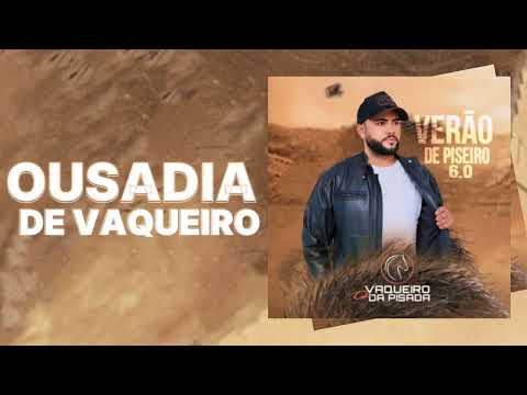 Ousadia De Vaqueiro / O Vaqueiro Da Pisada - (CD Verão De Piseiro 6.0)