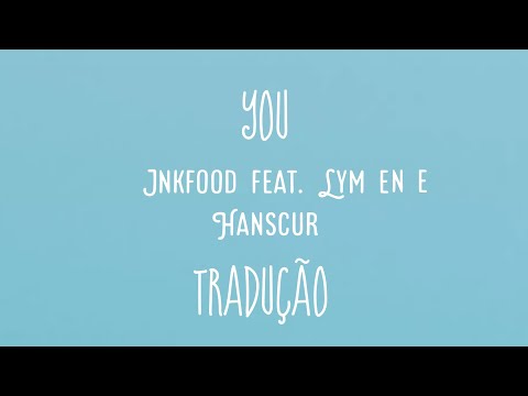 Tradução da música You Jnkfood ft. Lym en e Hanscur
