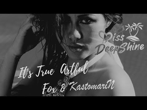 Artful Fox & KastomariN - It's True #DeepShineRecords