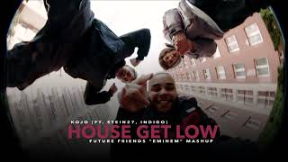 KOJO - House Get Low (Future Friends &quot;Eminem&quot; Mashup)
