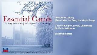 Choir of King's College, Cambridge - The Lute Book Lullaby (Sweet Was the Song the Virgin Sang)