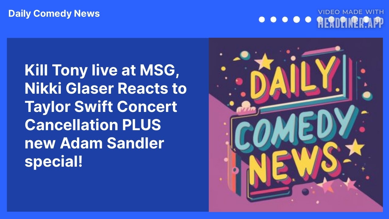 Kill Tony live at MSG, Nikki Glaser Reacts to Taylor Swift Concert Cancellation PLUS new Adam Sandler special!