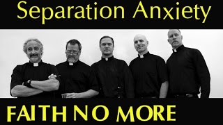 FAITH NO MORE ✭ SEPARATION ANXIETY (video)