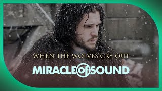 GAME OF THRONES JON SNOW SONG: When the Wolves Cry Out by Miracle Of Sound (Folk Rock)
