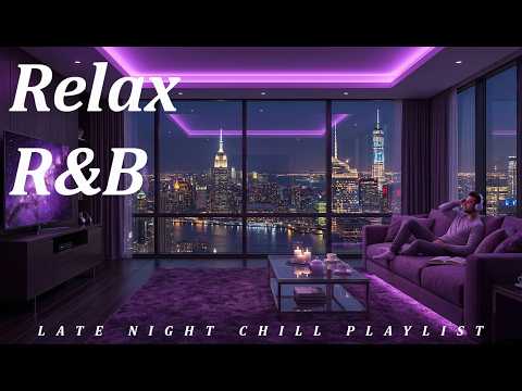 【𝐏𝐥𝐚𝐲𝐥𝐢𝐬𝐭】R&B Relax Deep Soul✨Chill R&B Dark Romance Music, SlowJam SmoothVibes Ballad Bedroom Sleep